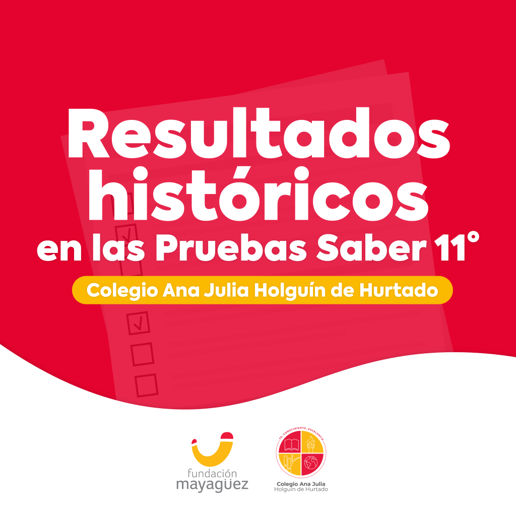 Resultados históricos en las Pruebas Saber 11° | Colegio Ana Julia Holguín de Hurtado